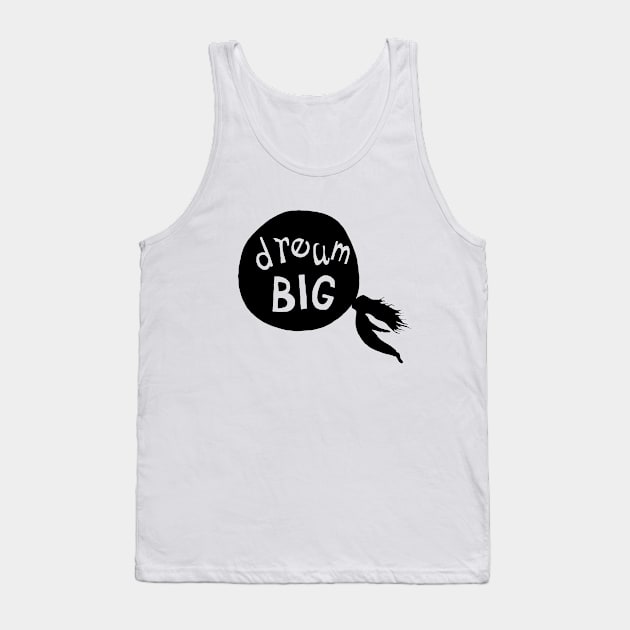 Dream big Tank Top by DarkoRikalo86